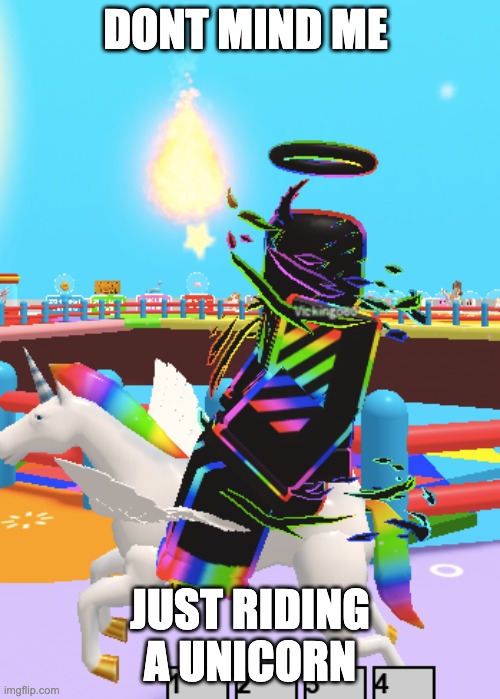 Unicorn |  DONT MIND ME; JUST RIDING A UNICORN | image tagged in roblox meme | made w/ Imgflip meme maker