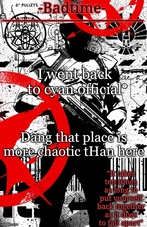 Hunger games announcement | I went back to cyan official; Dang that place is more chaotic tHan here | image tagged in hunger games announcement | made w/ Imgflip meme maker