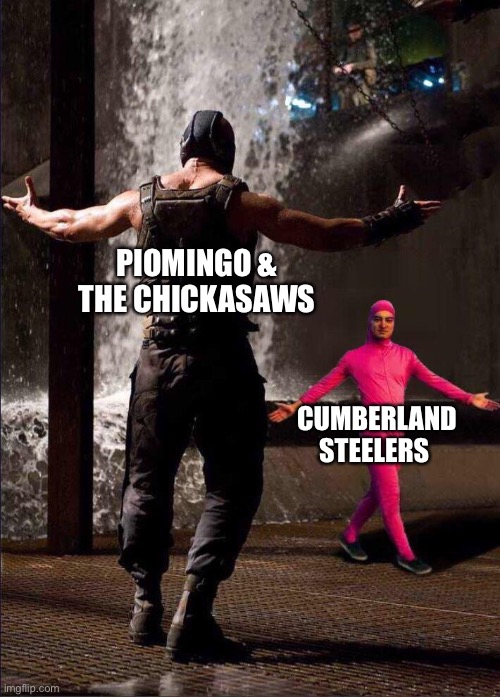 Pink Guy vs Bane | PIOMINGO & THE CHICKASAWS; CUMBERLAND STEELERS | image tagged in pink guy vs bane | made w/ Imgflip meme maker