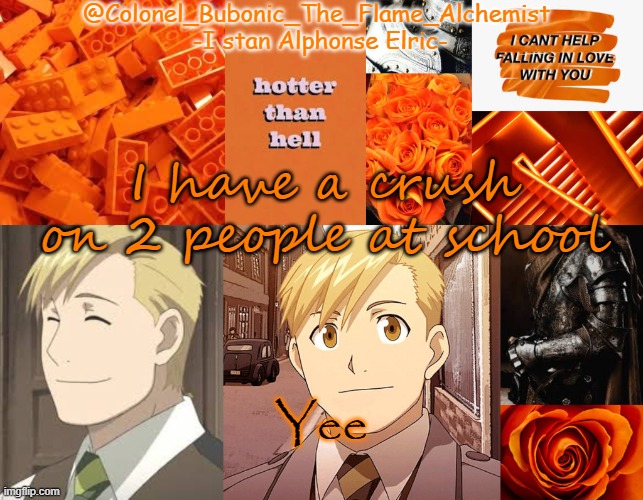 Another Alphonse temp again | I have a crush on 2 people at school; Yee | image tagged in another alphonse temp again | made w/ Imgflip meme maker