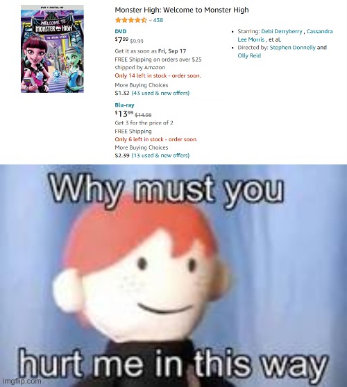 why ruin perfection | image tagged in why must you hurt me in this way,monster high,reboot | made w/ Imgflip meme maker