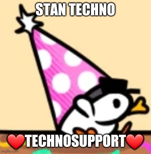 Hat duck | STAN TECHNO; ❤TECHNOSUPPORT❤ | image tagged in hat duck | made w/ Imgflip meme maker