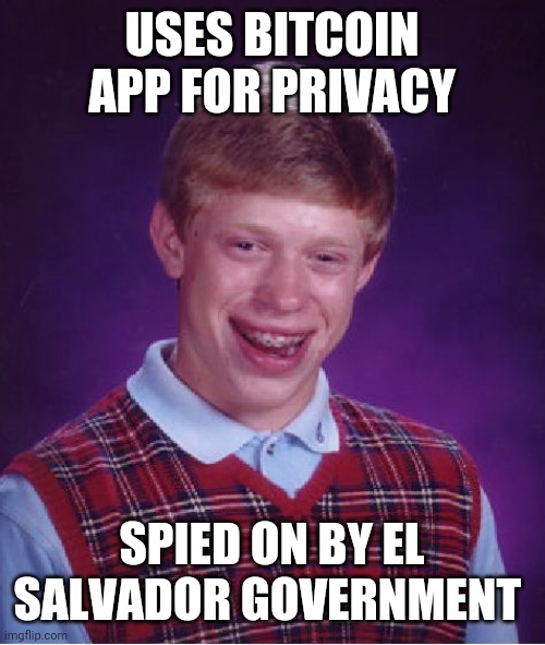 Bad Luck Brian Meme | USES BITCOIN APP FOR PRIVACY; SPIED ON BY EL SALVADOR GOVERNMENT | image tagged in memes,bad luck brian | made w/ Imgflip meme maker
