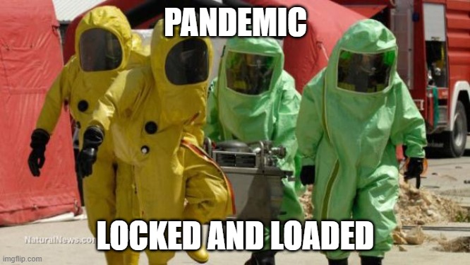 cdc suit | PANDEMIC; LOCKED AND LOADED | image tagged in cdc suit | made w/ Imgflip meme maker