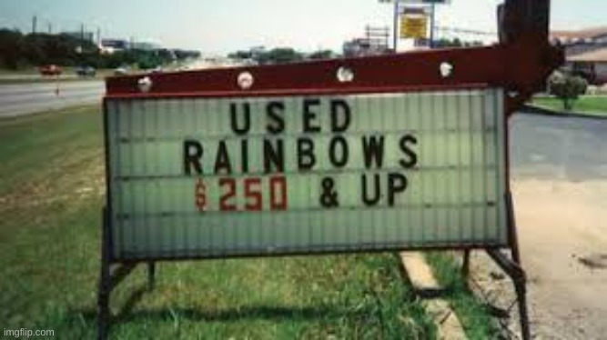 :0 | image tagged in used rainbows | made w/ Imgflip meme maker
