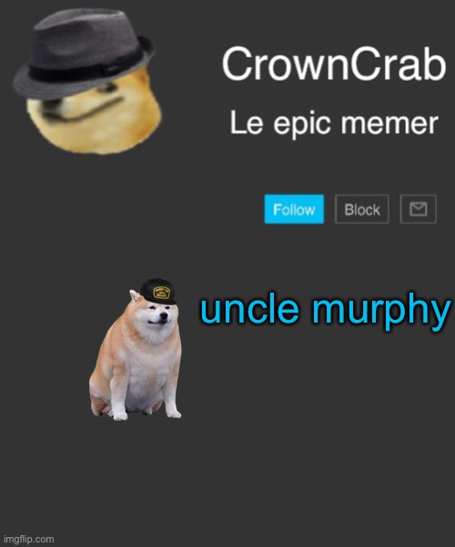 uncle murph |  uncle murphy | image tagged in crowncrab announcement template | made w/ Imgflip meme maker