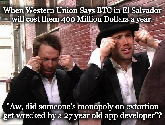 Aww did someone get addicted to crack | When Western Union Says BTC in El Salvador will cost them 400 Million Dollars a year. "Aw, did someone's monopoly on extortion get wrecked by a 27 year old app developer"? | image tagged in aww did someone get addicted to crack | made w/ Imgflip meme maker