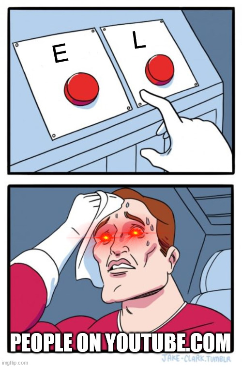 Two Buttons | L; E; PEOPLE ON YOUTUBE.COM | image tagged in memes,two buttons,youtube | made w/ Imgflip meme maker