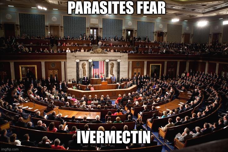 US Congress | PARASITES FEAR; IVERMECTIN | image tagged in us congress | made w/ Imgflip meme maker