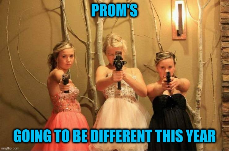 Better bring protection | PROM'S; GOING TO BE DIFFERENT THIS YEAR | image tagged in memes | made w/ Imgflip meme maker