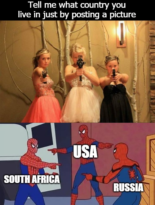  Tell me what country you live in just by posting a picture; USA; SOUTH AFRICA; RUSSIA | image tagged in bring it | made w/ Imgflip meme maker