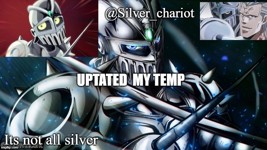 silver temp uptated :) | UPTATED  MY TEMP | image tagged in silver temp uptated | made w/ Imgflip meme maker