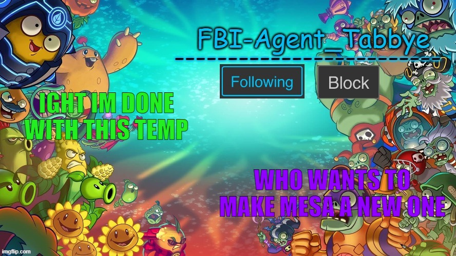 i just cant make temps XD | IGHT IM DONE WITH THIS TEMP; WHO WANTS TO MAKE MESA A NEW ONE | image tagged in tabbye's pvzh temp by uno | made w/ Imgflip meme maker