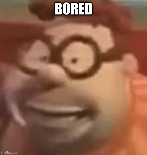 carl wheezer sussy | BORED | image tagged in carl wheezer sussy | made w/ Imgflip meme maker