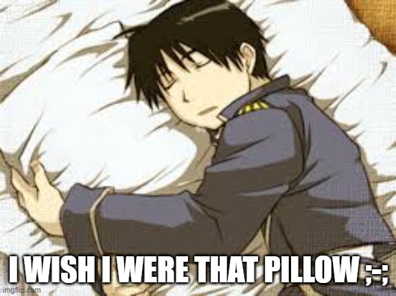 I WISH I WERE THAT PILLOW ;-; | made w/ Imgflip meme maker