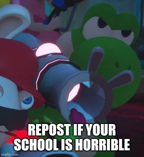 Why does school have to SUCK | REPOST IF YOUR SCHOOL IS HORRIBLE | made w/ Imgflip meme maker