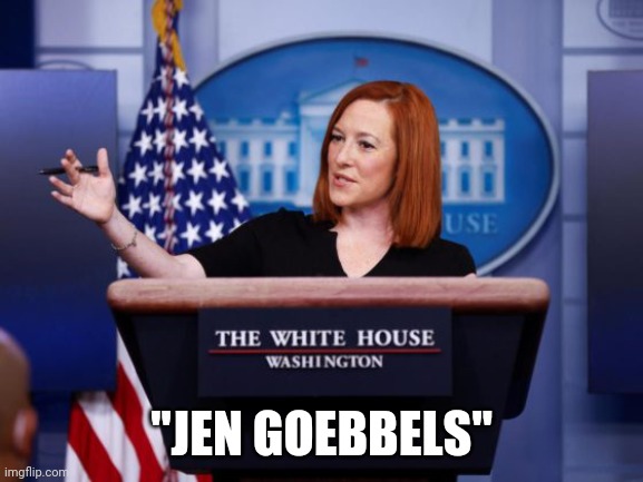 Jen Psaki explains | "JEN GOEBBELS" | image tagged in jen psaki explains | made w/ Imgflip meme maker
