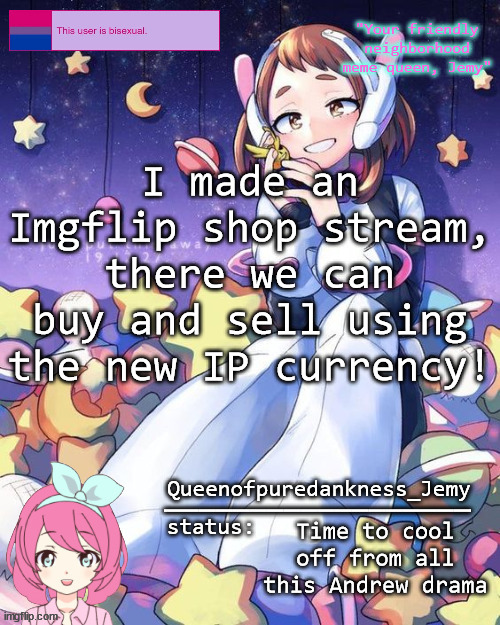 Jemy temp #16 | I made an Imgflip shop stream, there we can buy and sell using the new IP currency! Time to cool off from all this Andrew drama | image tagged in jemy temp 16 | made w/ Imgflip meme maker