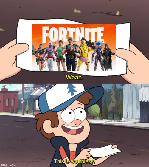 fortnite isn't for toxic 7 year olds | image tagged in this is useless,fortnite sucks | made w/ Imgflip meme maker