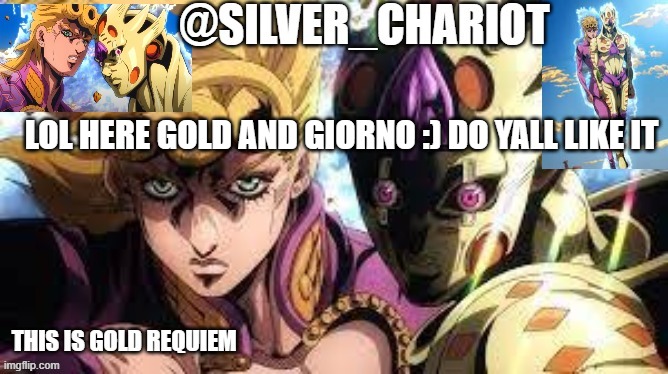 ANOTHER TEMP | LOL HERE GOLD AND GIORNO :) DO YALL LIKE IT | image tagged in another temp | made w/ Imgflip meme maker