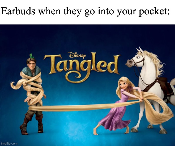 Dollar tree gang |  Earbuds when they go into your pocket: | image tagged in earbuds,tangled | made w/ Imgflip meme maker
