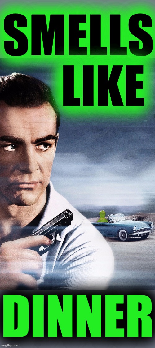 Connery vs Kermit | SMELLS LIKE DINNER | image tagged in connery vs kermit | made w/ Imgflip meme maker