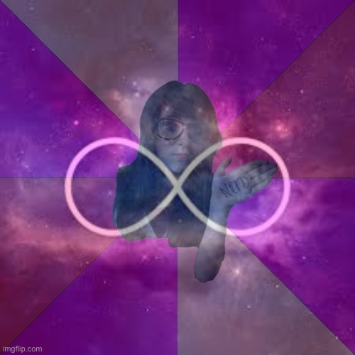 Infinity N.E.R.D. (v rare self-cringe) | made w/ Imgflip meme maker