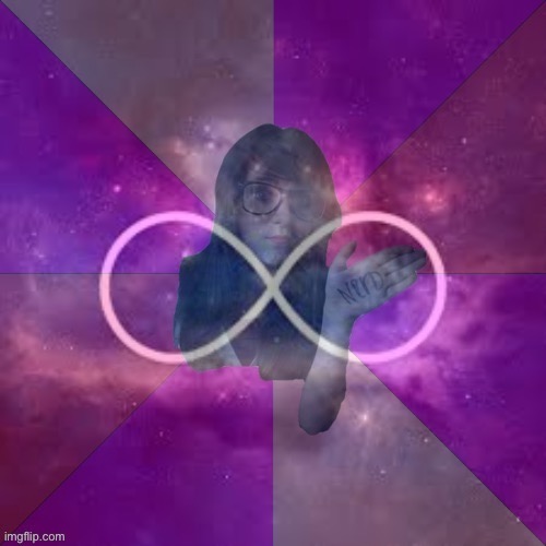 Infinity nerd girl | image tagged in infinity nerd girl | made w/ Imgflip meme maker