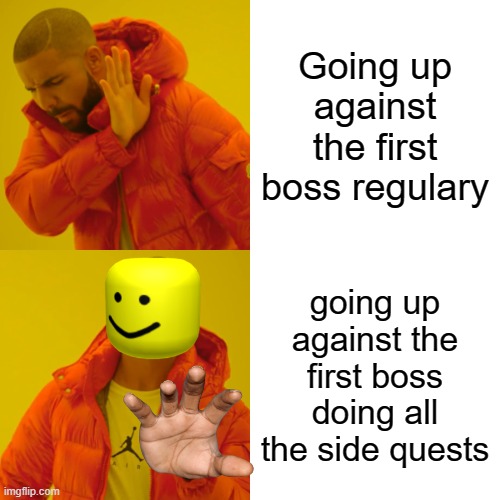 Roblox side questsss | Going up against the first boss regulary; going up against the first boss doing all the side quests | image tagged in memes,drake hotline bling,gaming,roblox meme,roblox | made w/ Imgflip meme maker