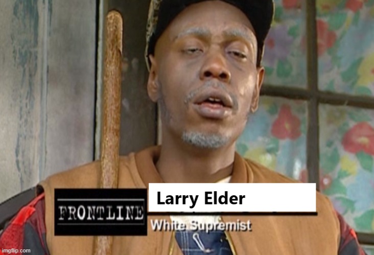 The Next Governor of California... | image tagged in larry elder,white supremacist,dave chapelle | made w/ Imgflip meme maker