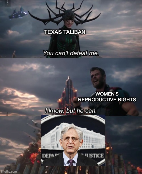 Here's hoping! | TEXAS TALIBAN; WOMEN'S REPRODUCTIVE RIGHTS | image tagged in you can't defeat me,abortion,texas,law | made w/ Imgflip meme maker