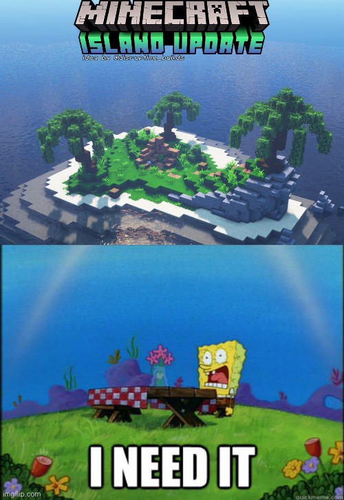 I REALLY DO NEED IT! | image tagged in spongebob i need it,minecraft,update,hope | made w/ Imgflip meme maker