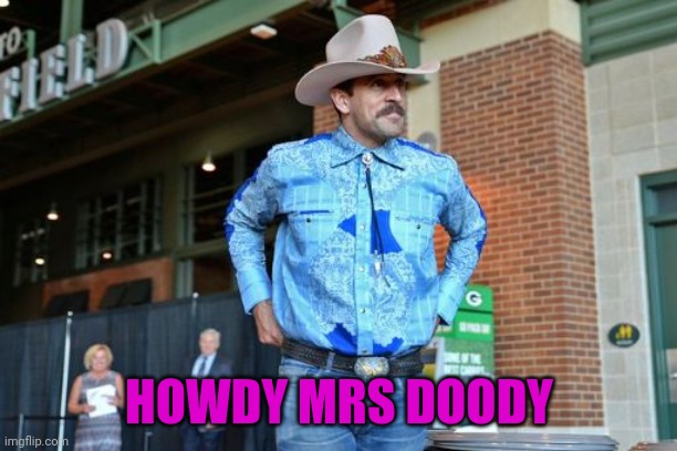 aaron rodgers cowboy | HOWDY MRS DOODY | image tagged in aaron rodgers cowboy | made w/ Imgflip meme maker