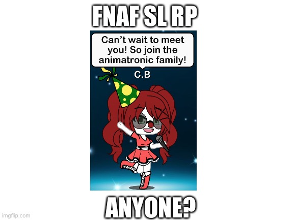 Fnaf SL rp? The rp stream is boring. | FNAF SL RP; ANYONE? | image tagged in blank white template | made w/ Imgflip meme maker