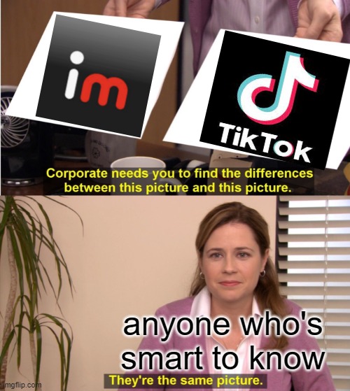 if you're smat enough then you know it | anyone who's smart to know | image tagged in memes,they're the same picture,tiktok,imgflip | made w/ Imgflip meme maker