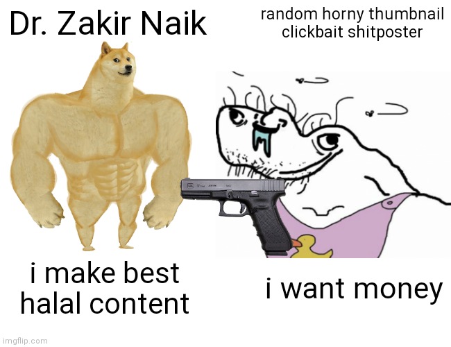 boo to shitposters so unoriginal | Dr. Zakir Naik; random horny thumbnail clickbait shitposter; i make best halal content; i want money | image tagged in image tags | made w/ Imgflip meme maker