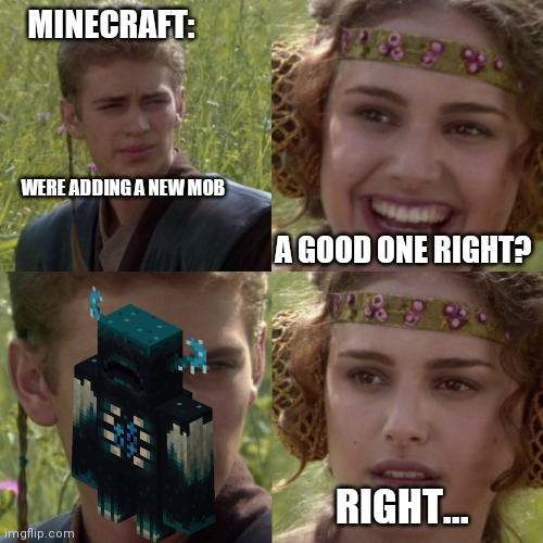 Minecraft: | MINECRAFT:; WERE ADDING A NEW MOB; A GOOD ONE RIGHT? RIGHT... | image tagged in for the better right blank | made w/ Imgflip meme maker