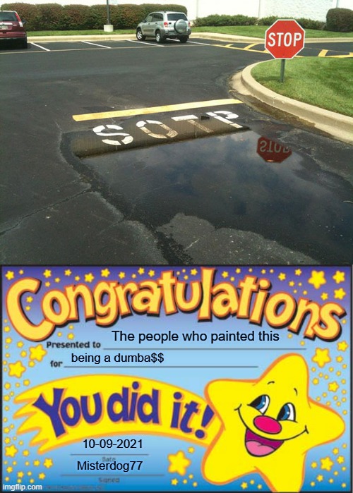 Congratulations people who painted this! | The people who painted this; being a dumba$$; 10-09-2021; Misterdog77 | image tagged in can you please sotp,memes,happy star congratulations | made w/ Imgflip meme maker