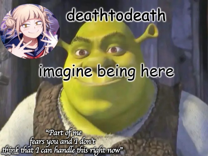 death2death template | imagine being here | image tagged in death2death template | made w/ Imgflip meme maker