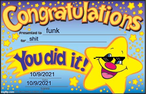 Happy Star Congratulations | funk; shit; 10/9/2021; 10/9/2021 | image tagged in memes,happy star congratulations | made w/ Imgflip meme maker