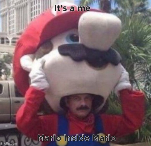 Surprise! | image tagged in memes,funny,video games,mario,cosplay,funny memes | made w/ Imgflip meme maker