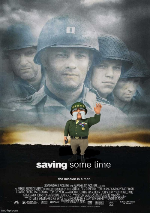 go to the general and | some time | image tagged in saving private ryan blank,funny,memes,movies | made w/ Imgflip meme maker