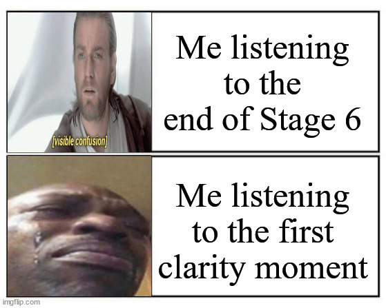 Me Listening to Late EATEOT: | Me listening to the end of Stage 6; Me listening to the first clarity moment | image tagged in no - yes | made w/ Imgflip meme maker