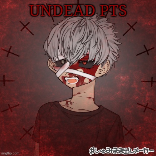 UNDEAD PTS | made w/ Imgflip meme maker