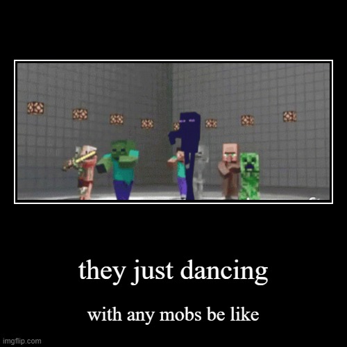 minecraft dancing | image tagged in funny,demotivationals | made w/ Imgflip demotivational maker