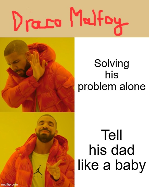 Drake Hotline Bling Meme | Solving his problem alone; Tell his dad like a baby | image tagged in memes,drake hotline bling | made w/ Imgflip meme maker
