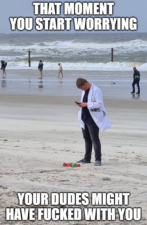 LabCoat Guy waiting at the beach | THAT MOMENT YOU START WORRYING; YOUR DUDES MIGHT HAVE FUCKED WITH YOU | image tagged in lab coat guy,sad guy on the beach,waiting for friends,blind date | made w/ Imgflip meme maker