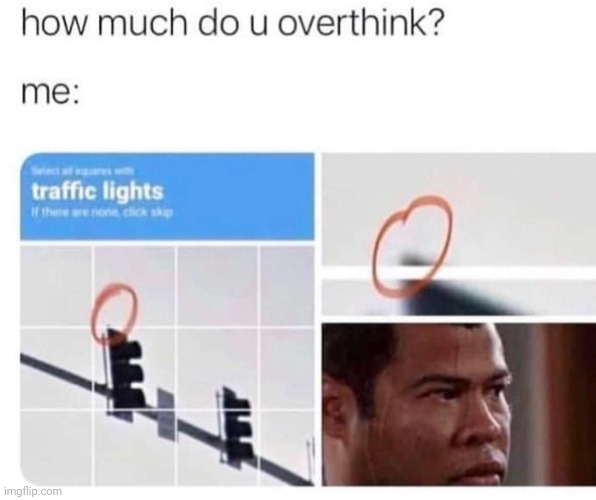 How much do u overthink? | image tagged in memes,meme | made w/ Imgflip meme maker