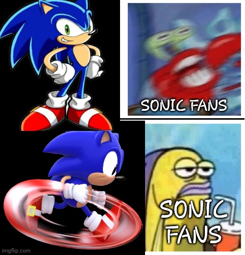 Yea....I miss classic sonic | SONIC FANS; SONIC FANS | image tagged in mr krabs | made w/ Imgflip meme maker