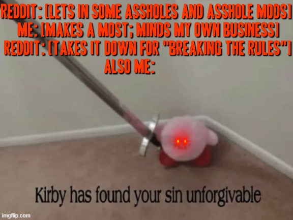 Ok Reddit has definitely crossed the line in general that's for sure | image tagged in kirby has found your sin unforgivable,memes,savage memes,reddit,relatable,assholes | made w/ Imgflip meme maker